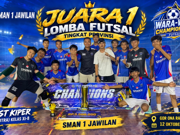 SMAN 1 JAWILAN RAIH JUARA 1 FUTSAL WARA-WIRI CHAMPIONSHIP TINGKAT PROVINSI, SISWA SABET PENGHARGAAN BEST KIPER